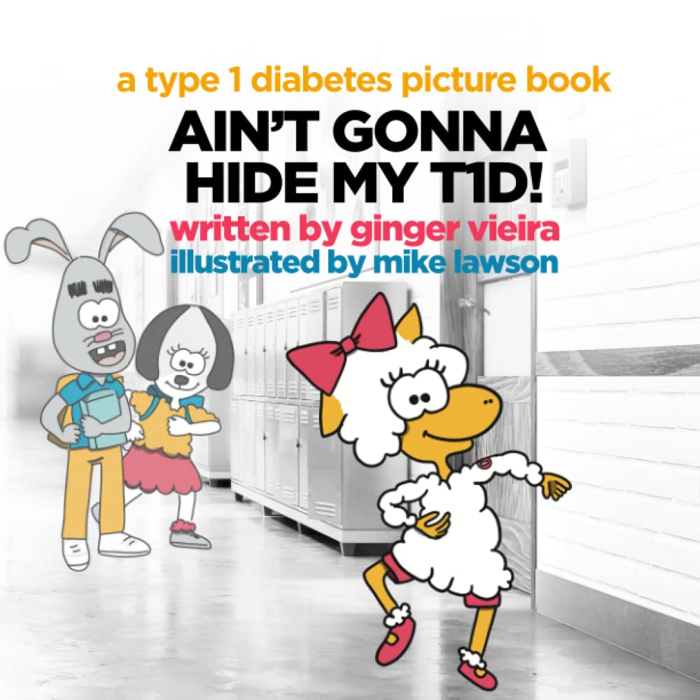 Ain’t Gonna Hide My T1D!: A Type 1 Diabetes Picture Book